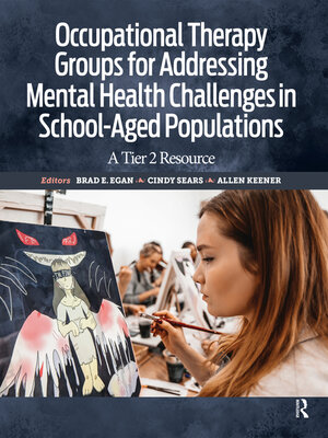 cover image of Occupational Therapy Groups for Addressing Mental Health Challenges in School-Aged Populations